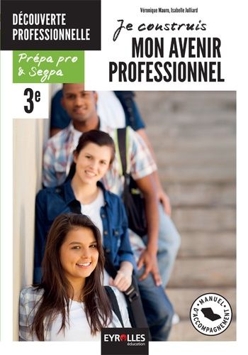 Je Construis Mon Avenir Professionnel - Option Découverte Professionnelle : Prépa Pro & Segpa