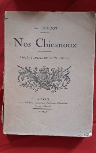 Nos Chicanoux. Procès Comtois Du 18ème Siècle - Léon Boudot -