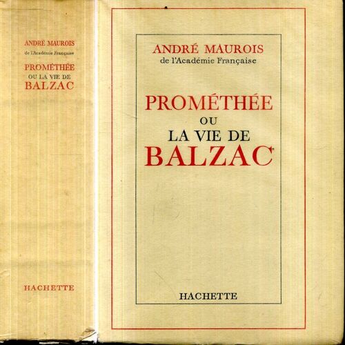 Promethee Ou La Vie De Balzac Par Andre Maurois Editions Hachette 1965 Exemplaire 224 Sur Papier Fleur D Alfa 655 Pages Tres Bel Etat