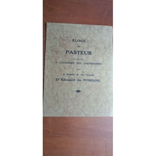 Eloge De Pasteur Prononcé À L'académie Des Gastronomes Par Le Titulaire De Son Fauteuil Dr Edouard De Pomiane. Dédicacé Par L'auteur.