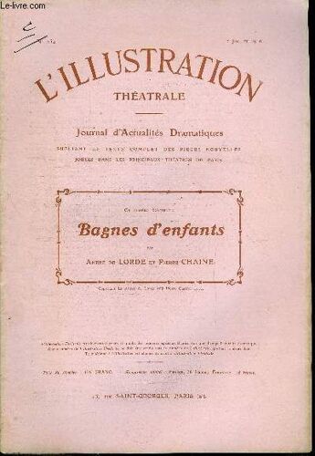 L Illustration Théatrale N° 154 - Bagnes D Enfants, Drame En Quatre Actes Par André De Lorde Et Pierre Chaine, D Après Le Roman En Correction De M. Edouard Quet, Représenté Pour La Première Fois, Le(...)