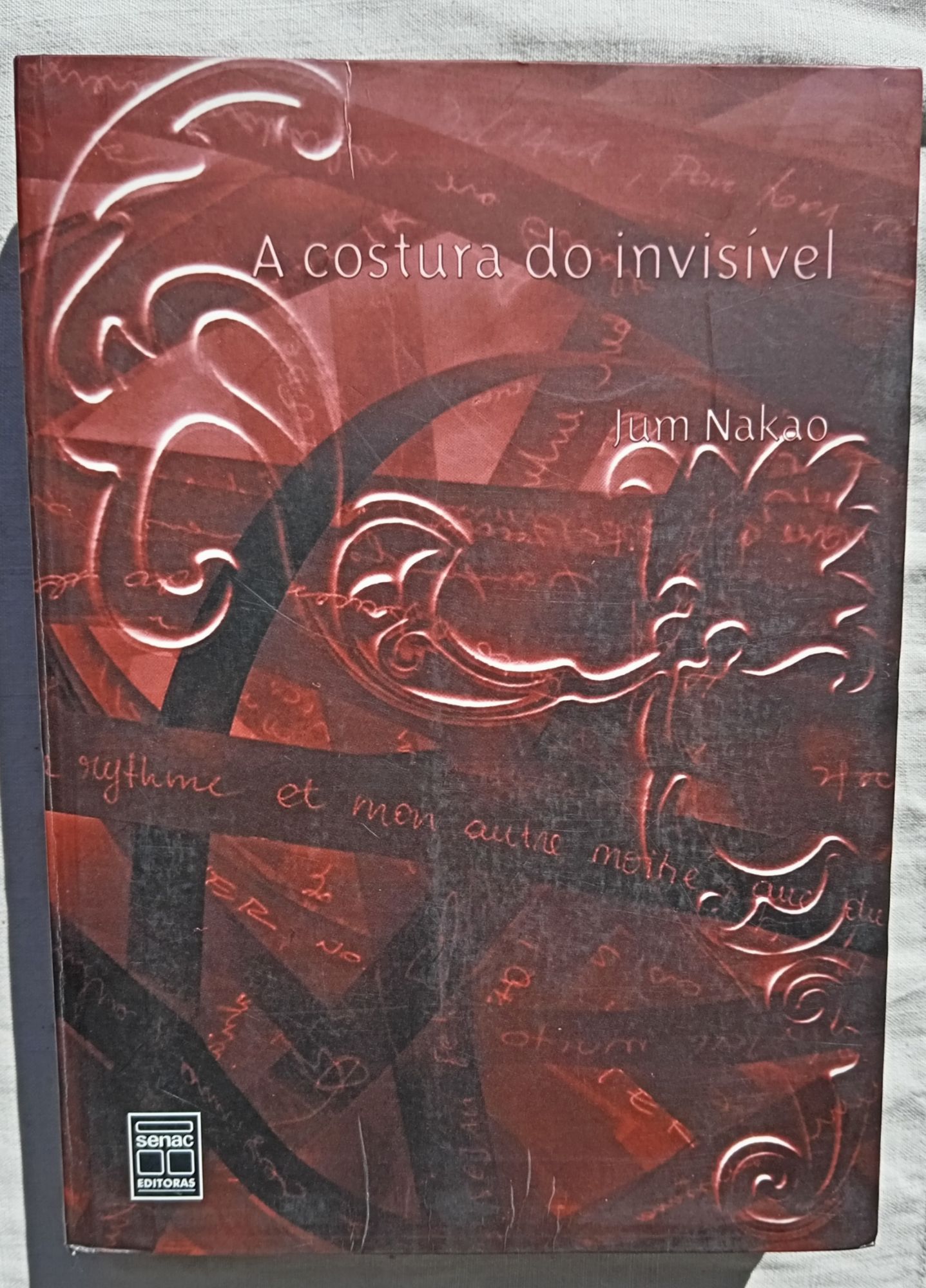 Jum Nakao, A Costura Do Invisivel, Editora Senac Nacional - Rio De Janeiro, 2005, Livre En Portugais Du Bresil, Bien Complet Du Dvd.