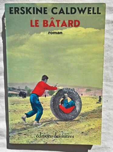 Erskine Caldwell, Le Bâtard, Editions Des Autres, 1979, Traduit De L'Américain Par Jean-Pierre Turbergue