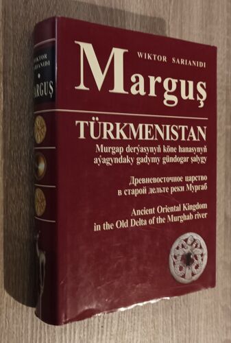 Margus Türkmenistan Wiktor Sarianidi 2002 Trilingue Russe Turkmène Anglais / Ancient Oriental Kingdom In The Old Delta Of The Murghab River / Antiquité Archéologie Histoire