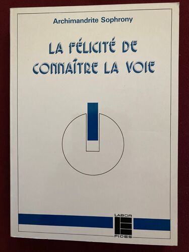Archimandrite Sophrony La Félicité De Connaître La Voie Labor Et Fides