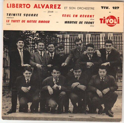 Liberto Alvarez - Monique Goubard - Elia Valérie : Trinité Square (Madison) - Le Twist De Notre Amour (Twist) - Seule En Rêvant - Marche De Front 