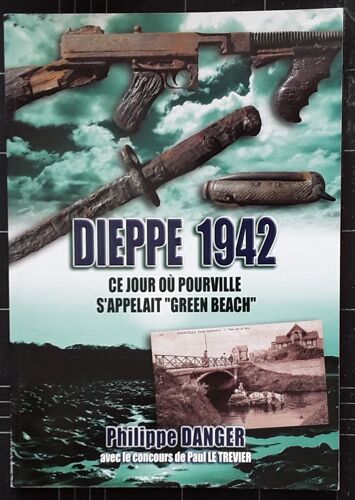 Dieppe 1942 - Ce Jour Où Pourville S'appelait "Green Beach
