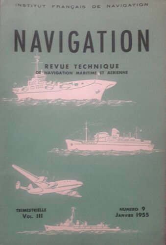 Navigation N° 9 - Trimestrielle Vol. 3 - Janv. 1955 ( Rev. Tech. De Navigation Maritime Aérienne Et Spatiale ) : Decca ; Sextant ; Navi-Cercle ... & Liste Des Membres De L'Association 31/12/1954