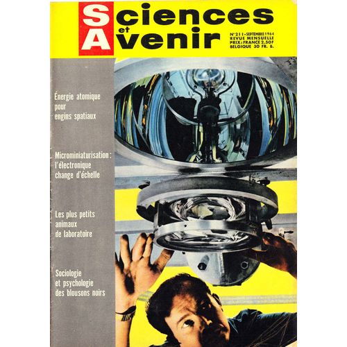 Sciences Et Avenir N°211 (Sept 1964) Énergie Atomique Engins Spatiaux, Microminiaturisation Électronique, Les Plus Petits Animaux De Laboratoire, Sociologie Psychologie Des Blousons Noirs