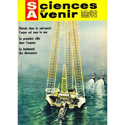 Sciences Et Avenir N°219 (Mai 1965) Pétrole Du Sud-Ouest L'Enjeu Sous La Mer, La Première Ville Dans L'Espace, Le Testament Des Dinosaures