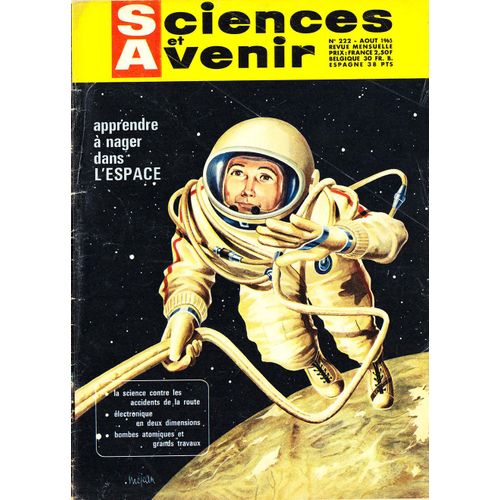 Sciences Et Avenir N°222 (Août 1965) Apprendre À Nager Dans L'Espace, La Science Contre Les Accidents De La Route, Électronique En Deux Dimensions, Bombes Atomiques Et Grands Travaux
