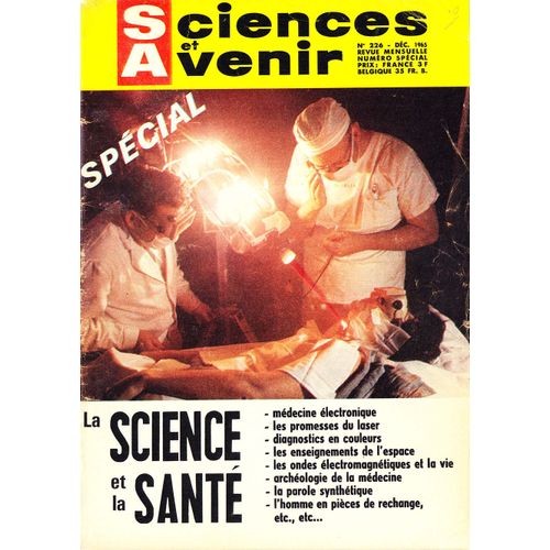 Sciences Et Avenir N°226 (Déc 1965) Spécial Science Et Santé, Médecine Électronique, Les Promesses Du Laser, Les Ondes Électromagnétiques Et La Vie, La Parole Synthétique