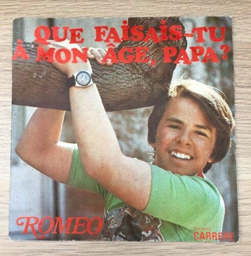 Vinyle 45 Tours-Romeo-Que Faisais-Tu À Mon Âge, Papa?