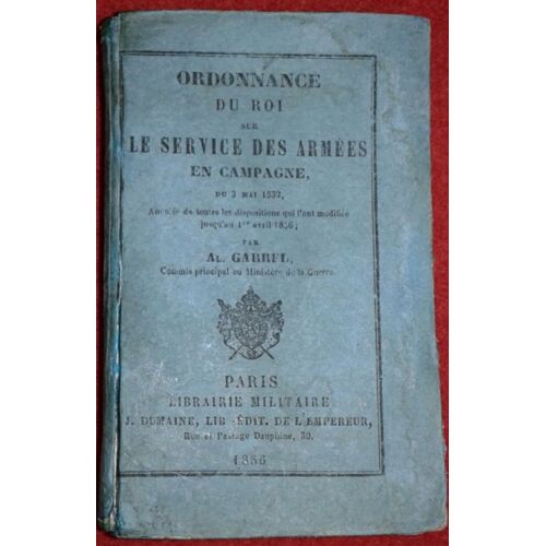 Ordonnance Du Roi Du 3 Mai 1832, Sur Le Service Des Armées En Campagne 1856