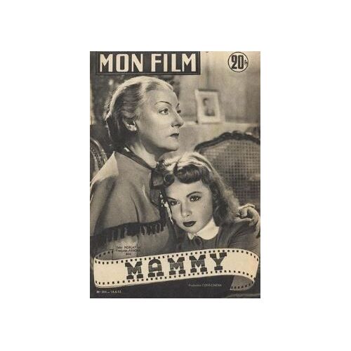 Mon Film N° 304 _ 18 Juin 1952 _ Gaby Morlay Et Françoise Arnoul Dans "Mammy" ; Film De Jean Stelli ; Production Codo-Cinéma