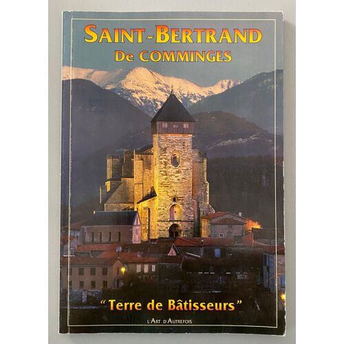 Saint-Bertrand De Comminges Terre De Bâtisseurs