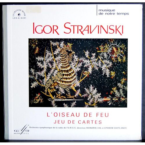 La Chant Du Monde Ldx 8381 - L'oiseau De Feu - Jeu De Cartes -  Orchestre Symphonique De La Radio De L'u.R.S.S - Direction : Heindrik Cik Et Ephrem Svetlanov