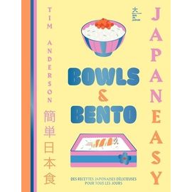 Bowls & Bento - Des Recettes Japonaises Simples Et Délicieuses Pour Tous Les Jours
