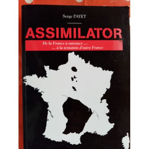 Assimilator... De La France À Outrance .... A La Tentation D'outre France
