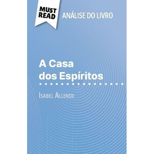 A Casa Dos Espíritos De Isabel Allende (Análise Do Livro) - Análise Completa E Resumo Pormenorizado Do Trabalho