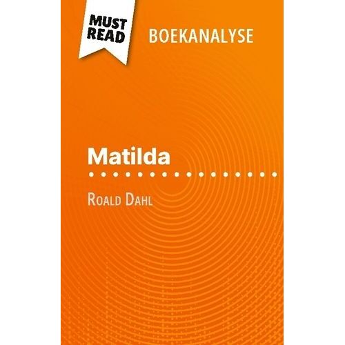 Matilda Van Roald Dahl (Boekanalyse) - Volledige Analyse En Gedetailleerde Samenvatting Van Het Werk