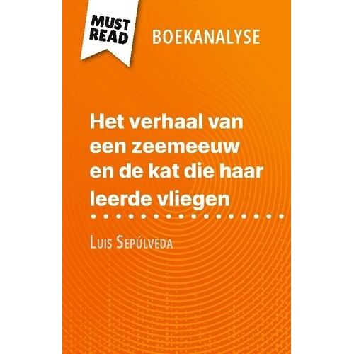 Het Verhaal Van Een Zeemeeuw En De Kat Die Haar Leerde Vliegen Van Luis Sepúlveda (Boekanalyse) - Volledige Analyse En Gedetailleerde Samenvatting Van Het Werk