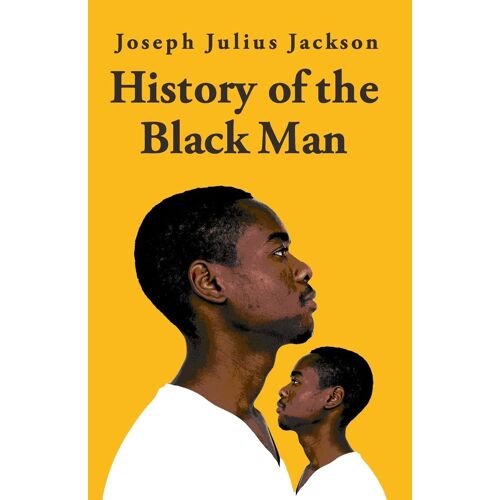 History Of The Black Man-Joseph Julius Jackson