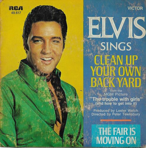 Elvis Presley : Clean Up Your Own Back Yard (Strange - Davis) 3'06 / The Fair Is Moving On (Fletcher - Flett) 3'09