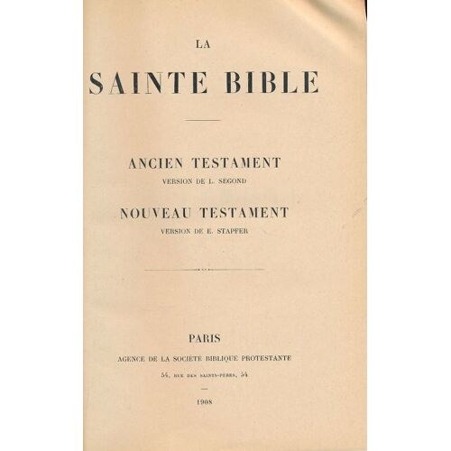 La Sainte Bible. Ancien Testament - Nouveau Testament