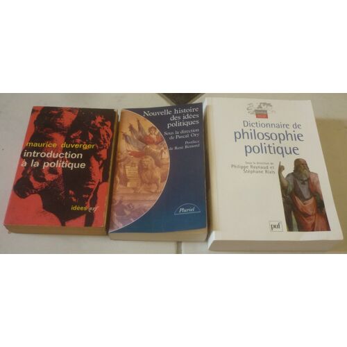 Politique : Introduction À La (Maurice Duverger) + Nouvelle Histoire Des Idées (Pascal Ory, Préface De René Rémond) + Dictionnaire De Philosophie (Philippe Raynaud, Stéphane Rials, Puf)