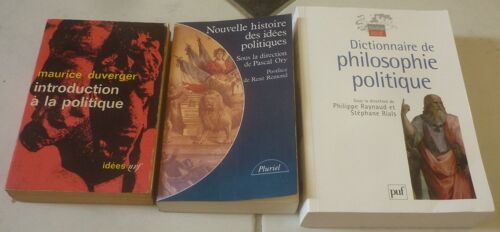 Politique : Introduction À La (Maurice Duverger) + Nouvelle Histoire Des Idées (Pascal Ory, Préface De René Rémond) + Dictionnaire De Philosophie (Philippe Raynaud, Stéphane Rials, Puf)