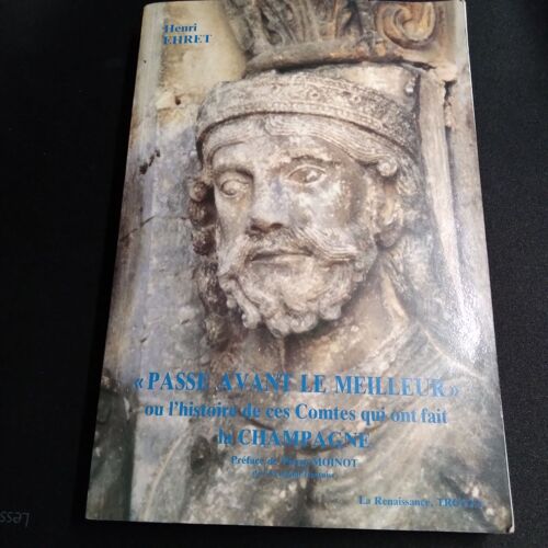"Passe Avant Le Meilleur" Ou L Histoire De Ces Comtes De Champagne Qui Ont Fait La Champagne
