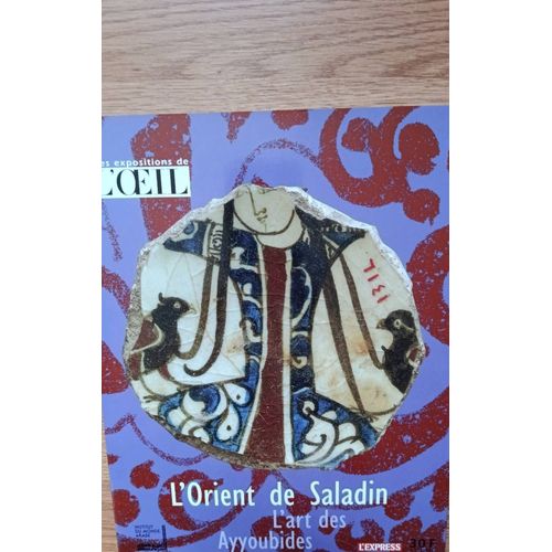 L'Orientde Saladin L'Art Des Ayyoubibes. Les Expositions De L'?Il. L'Express.