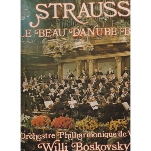 Lp 33 Johann Strauss (Père Et Fils) - Le Beau Danube Bleu - Orchestre Philharmonqie De Vienne Direction Willu Boskovsky Decca 7662 1975 - Aimer Boire Danser Tonnerre Et Eclairs
