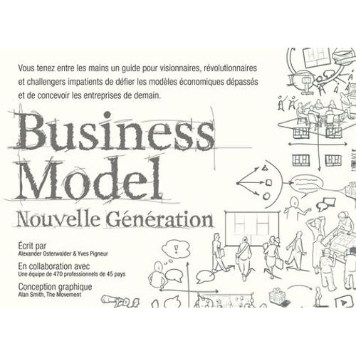 Business Model Nouvelle Génération - Un Guide Pour Visionnaires, Révolutionnaires Et Challengers