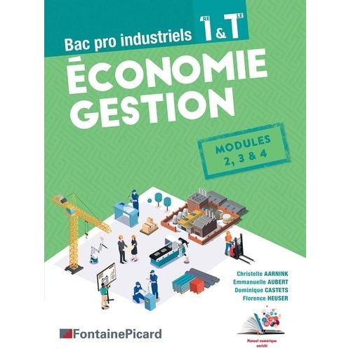 Economie Gestion 1re & Tle Bac Pro Industriels - Modules 2, 3 & 4