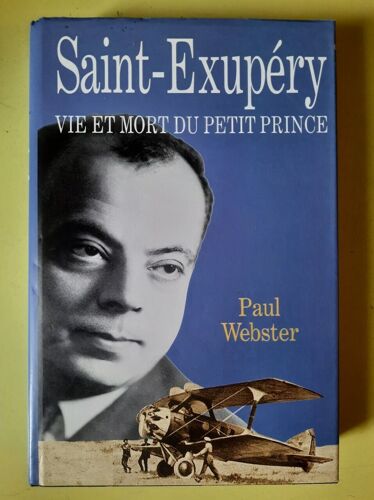 Saint-Exupéry : Vie Et Mort Du Petit Prince