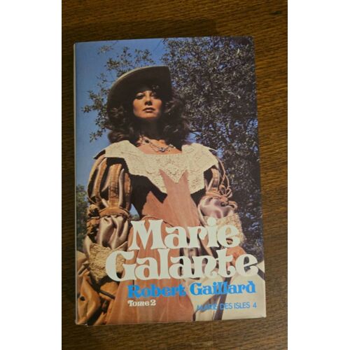 Marie Galante Tome 2, Marie Des Isles 4, Robert Gaillard France Loisirs, 19/09/1978, Dimensions: 24,60cmx16cmx3,30cm, 356 Pages