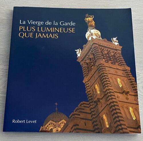 La Vierge De La Garde Plus Lumineuse Que Jamais - Robert Levet