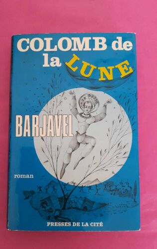 Colomb De La Lune Barjavel, Éditions Presse Cité En 1962, Presse De La Cité 1970, Roman De 254 Pages, Hauteur 21 X 14 X 2,5 Cm. 360 Gr. Jaquette D'origine  