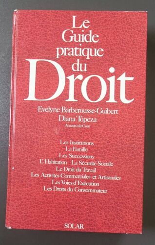 Le Guide Pratique Du Droit. Barberousse-Guibert