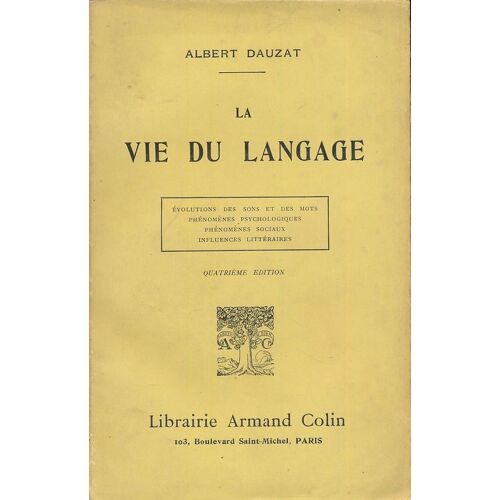 La Vie Du Langage. Evolution Des Sons Et Des Mots - Phénoménes Psychologiques - Phénoménes Sociaux - Influences Littéraires