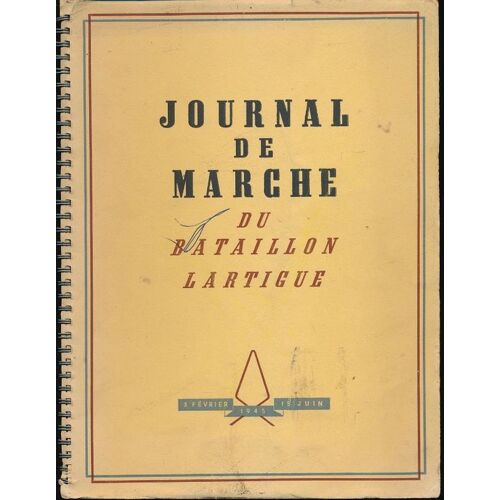 Journal De Marche Du Bataillon Lartigue. 3 Février - 15 Juin 1945