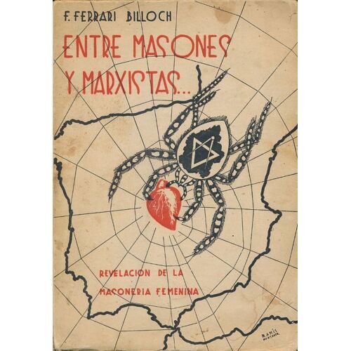 Entre Masones Y Marxistas... Revelacion De La Maconeria Femenina. Confesiones De Un Rosa-Cruz.