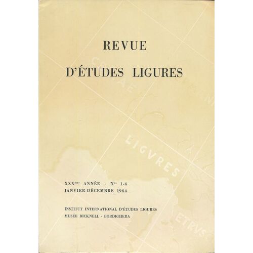 Revue Des Etudes Ligures. Xxxème Année. N°S 1 - 4 De Janvier - Décembre 1964