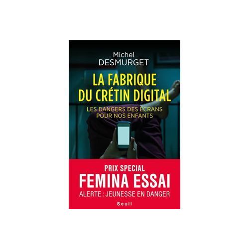 La Fabrique Du Crétin Digital, De Michel Desmurget