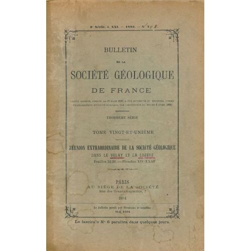 Bulletin. Tome Xxi. Réunion Extraordinaire De La Société Géologique Dans Le Velay Et La Lozère
