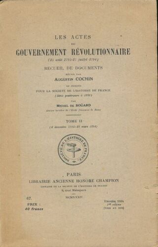 Les Actes Du Gouvernement Révolutionnaire. 23 Août 1793 - 27 Juillet 1794