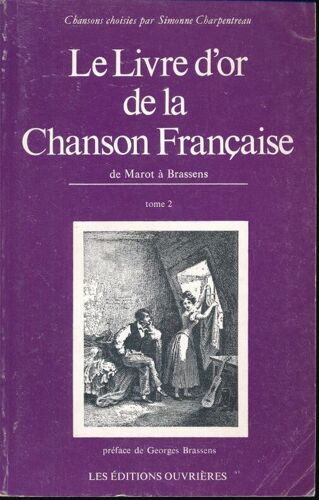 Le Livre D'or De La Chanson Française. Tome Ii. De Marot À Brassens
