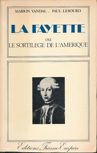 La Fayette Ou Le Sortilège De L'amérique